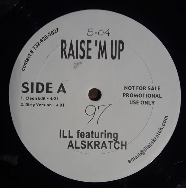 Ill Al Skratch - Raise'M Up / Dig It Out