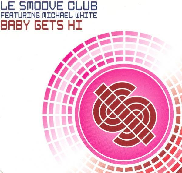 Le Smoove Club, Michael White - Baby Gets Hi