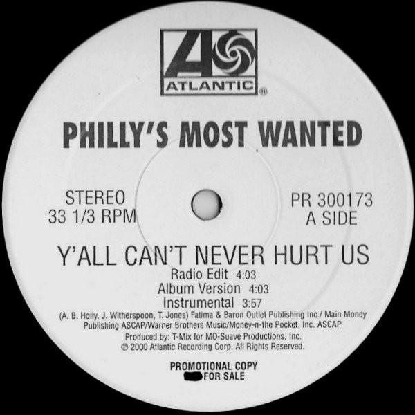 Philly's Most Wanted - Y'All Can't Never Hurt Us / What Makes Me
