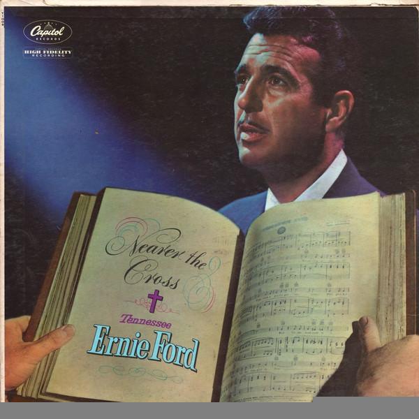 Tennessee Ernie Ford - Nearer The Cross